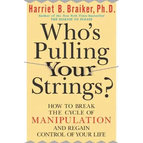 Who's Pulling Your Strings?: How to Break the Cycle of Manipulation and Regain Control of Your Life: How to Break the Cycle of Manipulation and Regain - Paperback