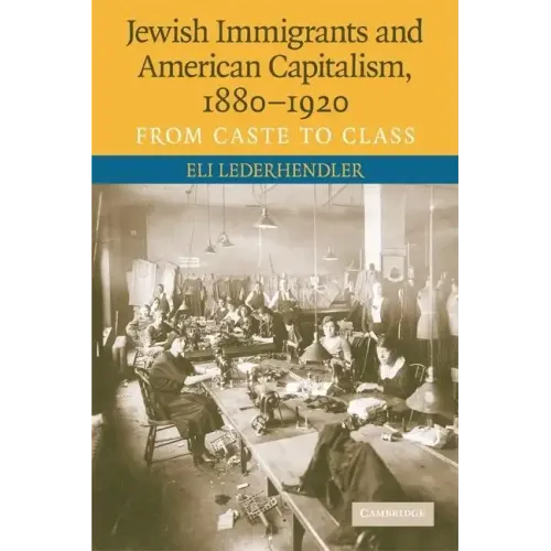 Jewish Immigrants and American Capitalism, 1880-1920 - Paperback