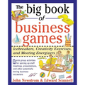 The Big Book of Business Games: Icebreakers, Creativity Exercises and Meeting Energizers
