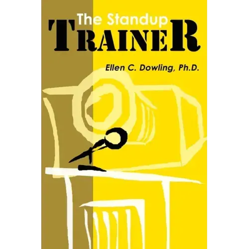 The Standup Trainer: Techniques from the Theater and the Comedy Club to Help Your Students Laugh, Stay Awake, and Learn Something Useful - Paperback