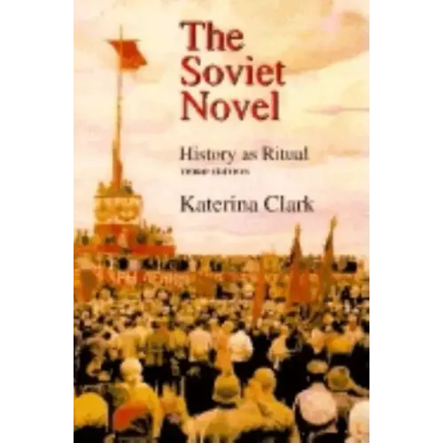 The Soviet Novel, Third Edition: History as Ritual - Paperback