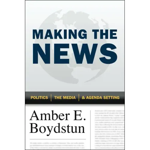 Making the News: Politics, the Media, and Agenda Setting - Paperback
