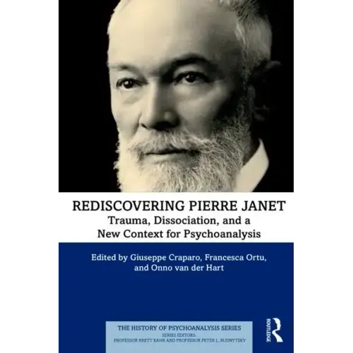 Rediscovering Pierre Janet: Trauma, Dissociation, and a New Context for Psychoanalysis - Paperback