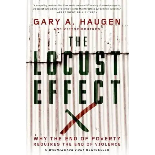 The Locust Effect: Why the End of Poverty Requires the End of Violence - Paperback