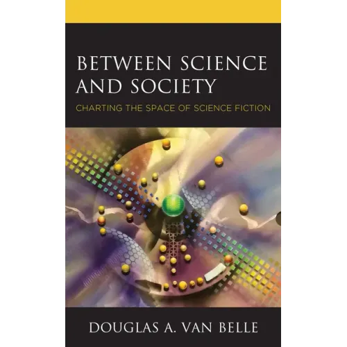 Between Science and Society: Charting the Space of Science Fiction - Hardcover