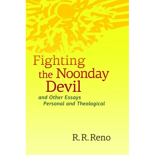 Fighting the Noonday Devil - and Other Essays Personal and Theological - Paperback