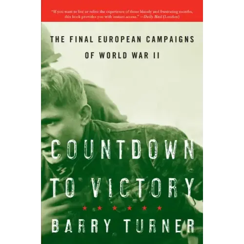 Countdown to Victory: The Final European Campaigns of World War II - Paperback