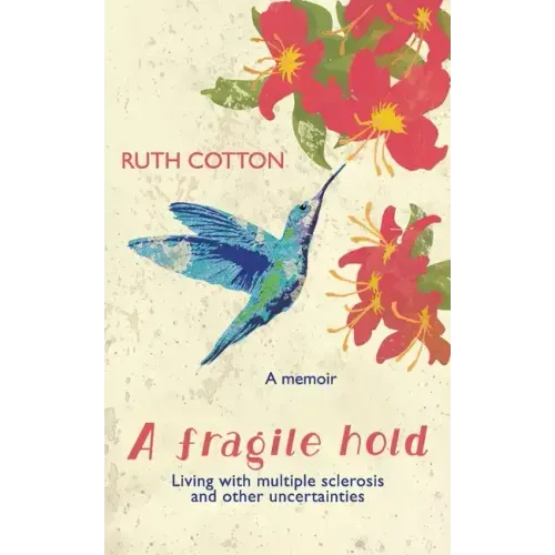 A fragile hold: Living with multiple sclerosis and other uncertainties - Paperback