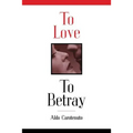 To Love to Betray