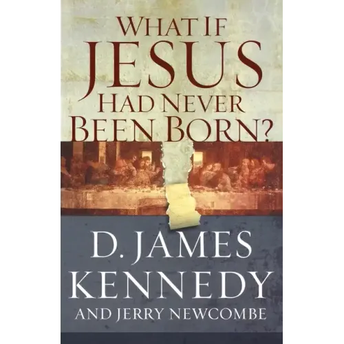 What If Jesus Had Never Been Born?: The Positive Impact of Christianity in History - Paperback