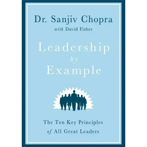 Leadership by Example: The Ten Key Principles of All Great Leaders - Hardcover