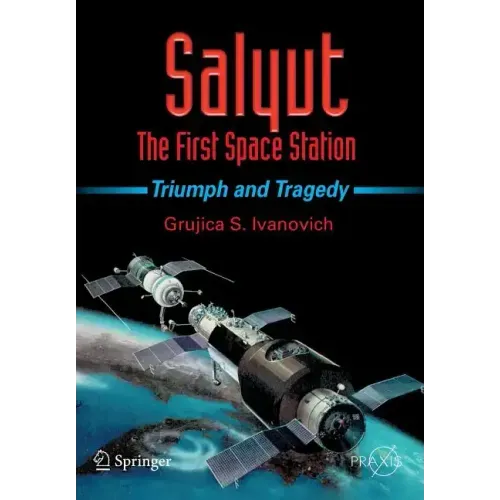 Salyut: The First Space Station: Triumph and Tragedy - Paperback