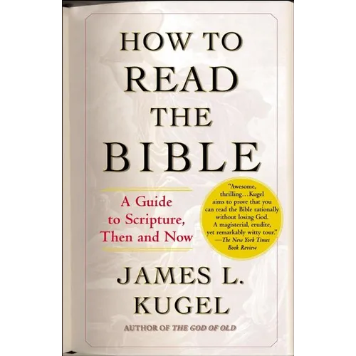 How to Read the Bible: A Guide to Scripture, Then and Now - Paperback
