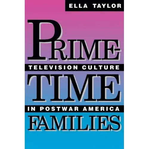 Prime-Time Families: Television Culture in Post-War America - Paperback
