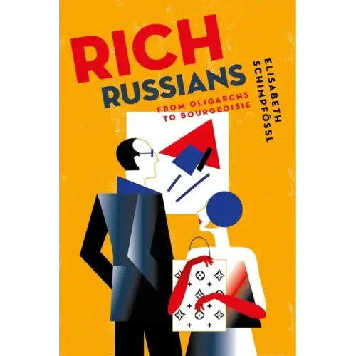 Rich Russians: From Oligarchs to Bourgeoisie - Hardcover
