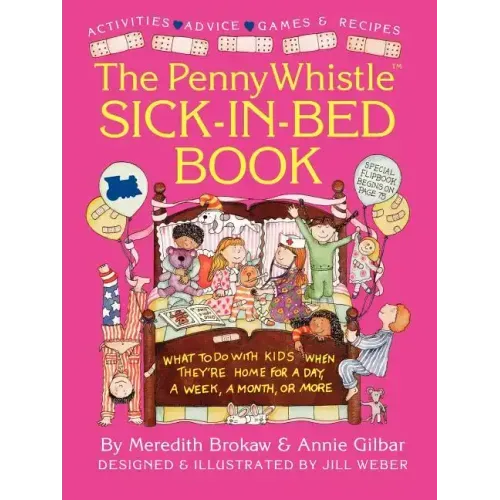 Penny Whistle Sick-In-Bed Book: What to Do with Kids When They're Home for a Day, a Week, a Month, or More - Paperback
