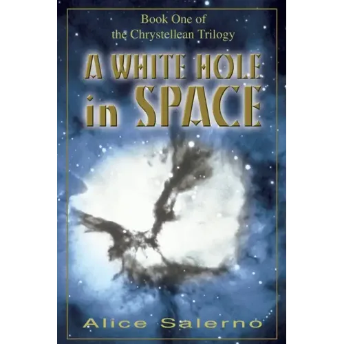 A WHITE HOLE in SPACE: Book One of the Chrystellean Trilogy - Paperback