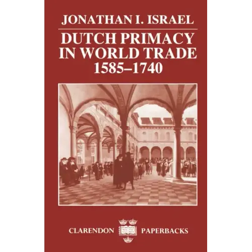 Dutch Primacy in World Trade, 1585-1740 - Paperback