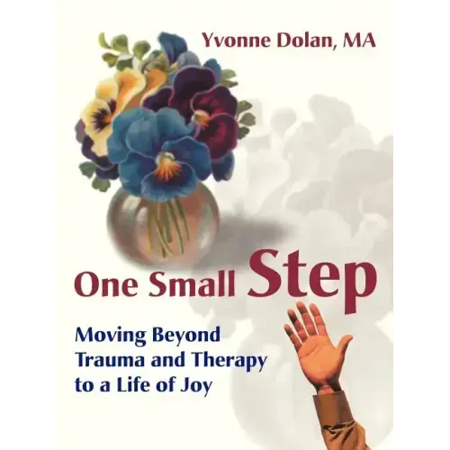 One Small Step: Moving Beyond Trauma and Therapy to a Life of Joy - Paperback