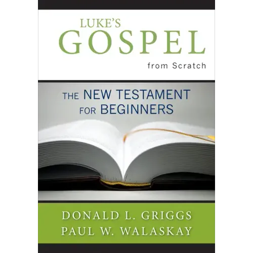 Luke's Gospel from Scratch: The New Testament for Beginners - Paperback