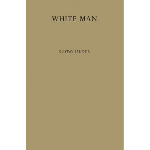White Man: A Study of the Attitudes of Africans to Europeans in Ghana Before Independence - Hardcover