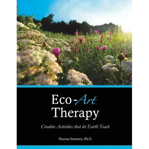 Eco-Art Therapy: Creative Activities that let Earth Teach - Paperback