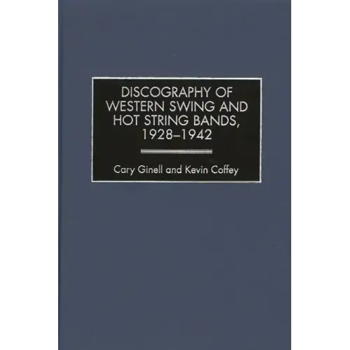 Discography of Western Swing and Hot String Bands, 1928-1942 - Hardcover
