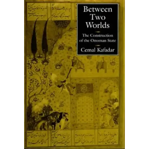 Between Two Worlds: The Construction of the Ottoman State - Paperback
