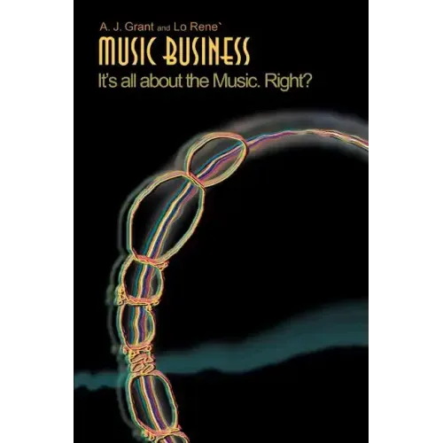 Music Business: It's All about the Music. Right? - Paperback