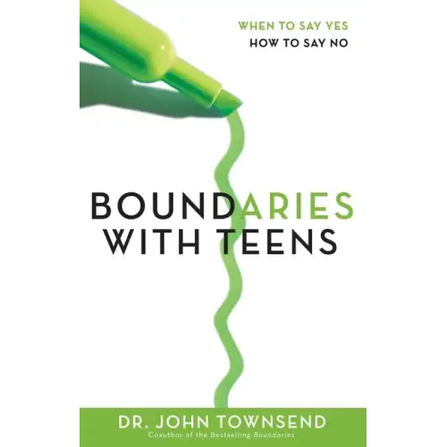 Boundaries with Teens: When to Say Yes, How to Say No - Paperback