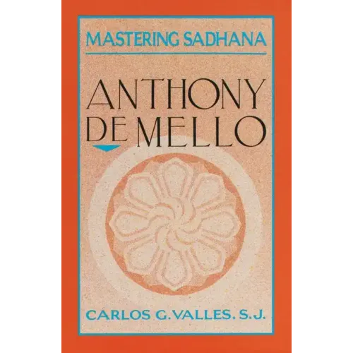 Mastering Sadhana: On Retreat with Anthony de Mello - Paperback