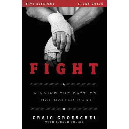 Fight Bible Study Guide: Winning the Battles That Matter Most - Paperback
