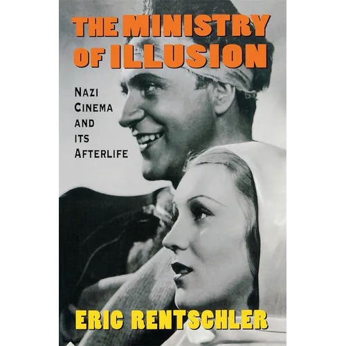 Ministry of Illusion: Nazi Cinema and Its Afterlife