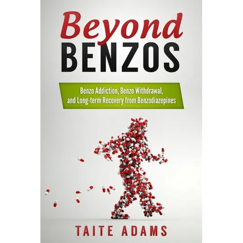 Beyond Benzos: Benzo Addiction, Benzo Withdrawal, and Long-term Recovery from Benzodiazepines - Paperback
