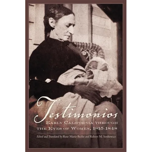 Testimonios: Early California Through the Eyes of Women, 1815-1848 - Paperback