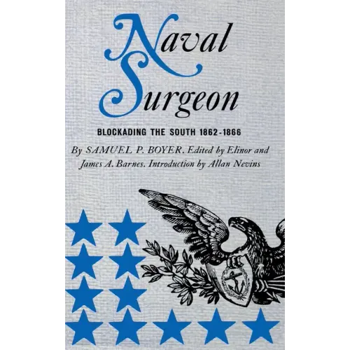 Naval Surgeon: Blockading the South, 1862-1866 - Hardcover