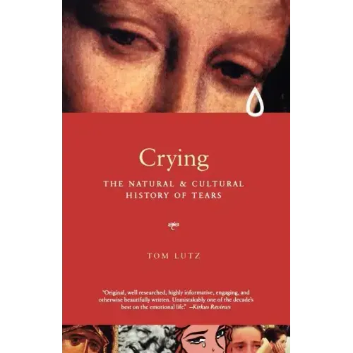 Crying: The Natural and Cultural History of Tears - Paperback