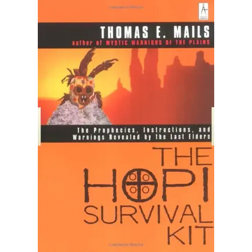 The Hopi Survival Kit: The Prophecies, Instructions and Warnings Revealed by the Last Elders - Paperback