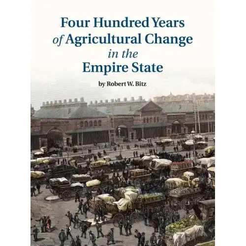 Four Hundred Years of Agricultural Change in the Empire State - Paperback