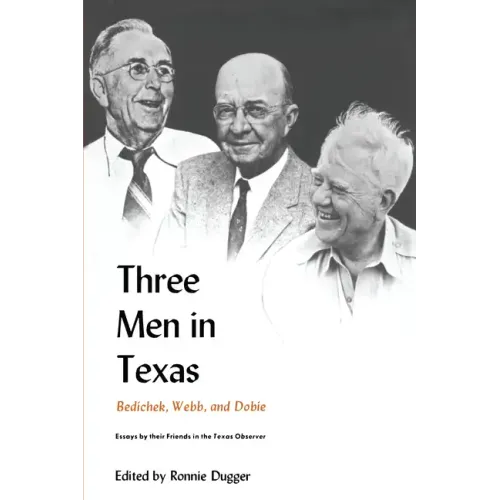 Three Men in Texas: Essays by Their Friends in the Texas Observer - Paperback