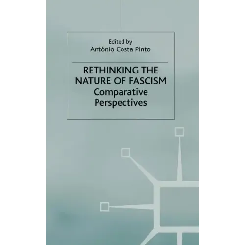 Rethinking the Nature of Fascism: Comparative Perspectives - Hardcover
