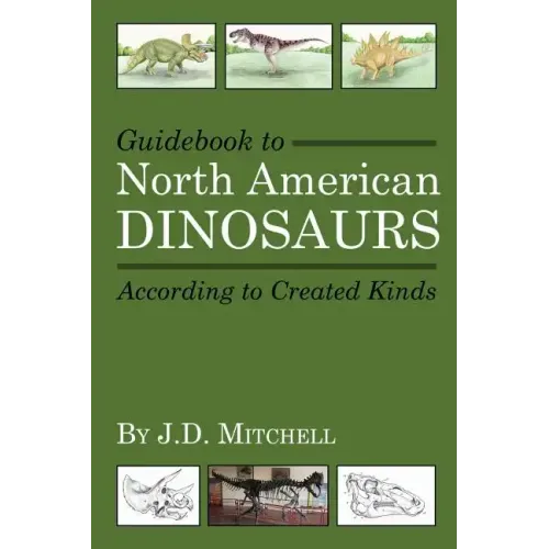 Guidebook to North American Dinosaurs According to Created Kinds - Paperback