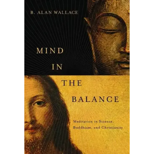 Mind in the Balance: Meditation in Science, Buddhism, & Christianity - Hardcover