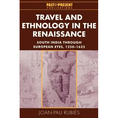 Travel and Ethnology in the Renaissance: South India Through European Eyes, 1250 1625 - Paperback