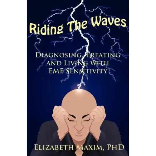 Riding the Waves: Diagnosing, Treating and Living with Emf Sensitivity - Paperback