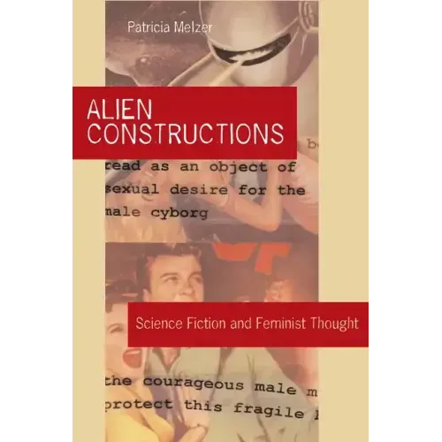 Alien Constructions: Science Fiction and Feminist Thought - Paperback
