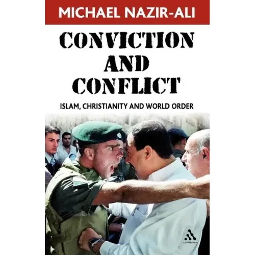 Conviction and Conflict: Islam, Christianity and World Order - Paperback