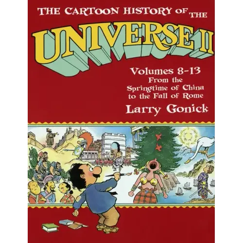 The Cartoon History of the Universe II: Volumes 8-13: From the Springtime of China to the Fall of Rome - Paperback