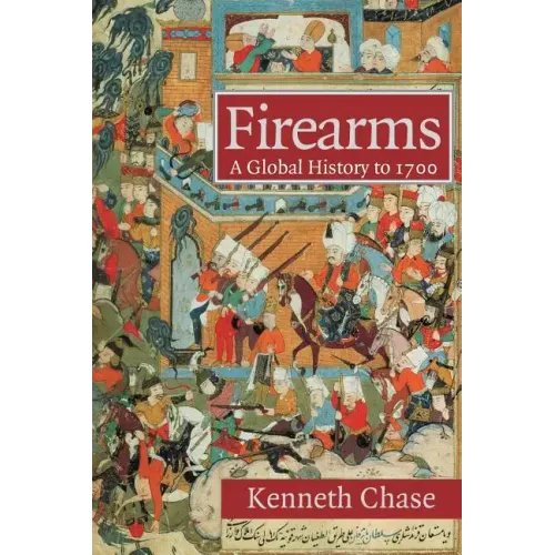 Firearms: A Global History to 1700 - Paperback