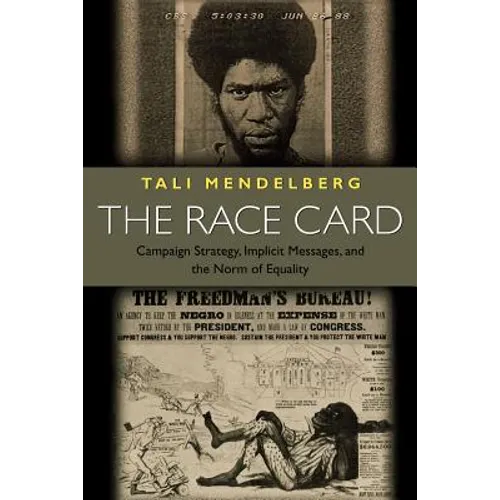 The Race Card: Campaign Strategy, Implicit Messages, and the Norm of Equality